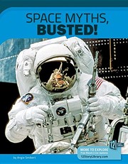 Cover of Space Myths, Busted! by Angie Smibert