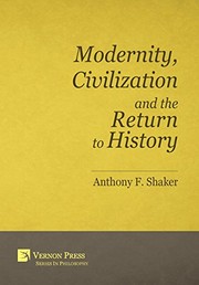Front cover of Modernity, Civilization and the Return to History by Anthony F. Shaker