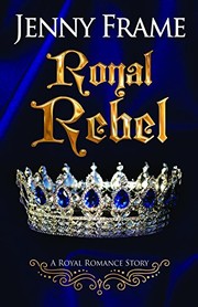 Cover of Royal Rebel by Jenny Frame