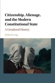 Front cover of Citizenship, Alienage, and the Modern Constitutional State by Helen Irving