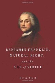 Front cover of Benjamin Franklin, Natural Right, and the Art of Virtue by Kevin Slack