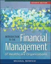 Front cover of Introduction to the Financial Management of Healthcare Organizations, Seventh Edition by Michael Nowicki