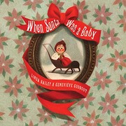 Front cover of When Santa Was a Baby by Linda Bailey