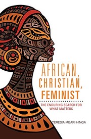 Front cover of African, Christian, Feminist by Teresia Mbari Hinga