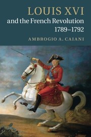 Front cover of Louis XVI and the French Revolution, 1789-1792 by Ambrogio A. Caiani