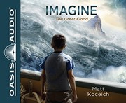 Front cover of Imagine...The Great Flood by Matt Koceich