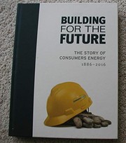 Front cover of Building for the Future - The Story of Consumer's Energy by Gina Shaw