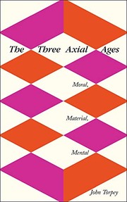 Cover of The Three Axial Ages by John Torpey