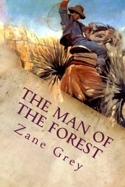 Front cover of The Man of the Forest by Zane Grey