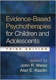 Front cover of Evidence-Based Psychotherapies for Children and Adolescents, Third Edition by John R. Weisz