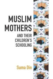 Front cover of Muslim Mothers and their Children's Schooling by Suma Din