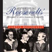 Front cover of Upstairs at the Roosevelts' by Curtis Roosevelt