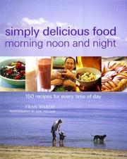Front cover of Simply delicious food, morning, noon and night by Fran Warde