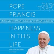 Front cover of Happiness in this life by Pope Francis