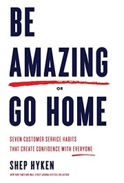 Front cover of Be Amazing or Go Home by Shep Hyken