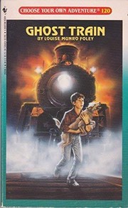 Front cover of Choose Your Own Adventure - Ghost Train by Louise Munro Foley