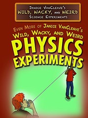 Cover of Even More of Janice Vancleave's Wild, Wacky, and Weird Physics Experiments by Janice Pratt VanCleave