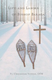 Front cover of Life and Labors of Bishop Baraga by Fr. Chrysostom Verwyst OFM
