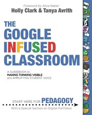 Cover of The Google Infused Classroom by Holly Clark