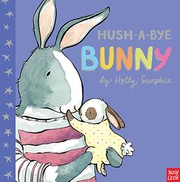 Front cover of Hush-a-bye bunny by Holly Surplice