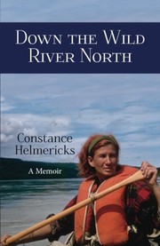 Cover of Down the Wild River North by Constance Helmericks