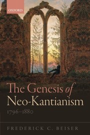 Front cover of The Genesis of Neo-Kantianism, 1796-1880 by Frederick C. Beiser