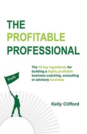 Cover of The Profitable Professional by Kelly Clifford