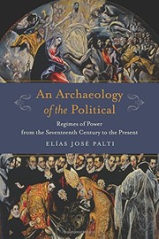 Front cover of An Archaeology of the Political by Elías Palti