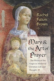 Front cover of Mary and the Art of Prayer by Rachel Fulton Brown