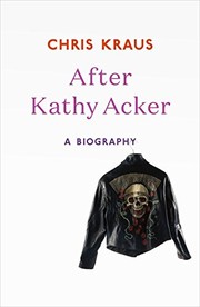 Cover of After Kathy Acker by Chris Kraus