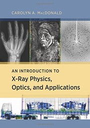 Front cover of An Introduction to X-Ray Physics, Optics, and Applications by Carolyn MacDonald