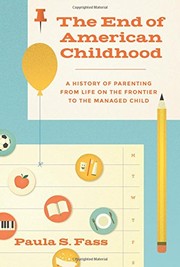 Cover of The end of American childhood by Paula S. Fass