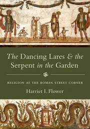 Front cover of The Dancing Lares and the Serpent in the Garden by Harriet I. Flower