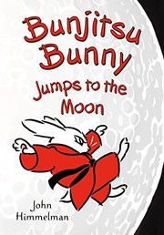 Front cover of Bunjitsu Bunny Jumps to the Moon by John Himmelman