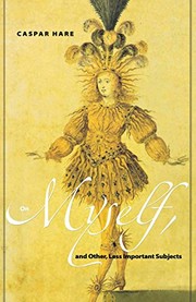 Front cover of On Myself, and Other, Less Important Subjects by Caspar Hare