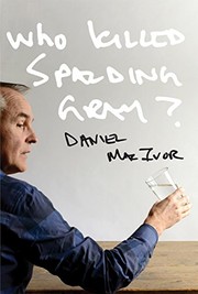 Cover of Who Killed Spalding Gray? by Daniel MacIvor