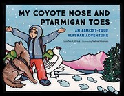 Front cover of My Coyote Nose and Ptarmigan Toes by Erin McKittrick