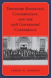Cover of Theodore Roosevelt, Conservation, and the 1908 Governors' Conference by Leroy G. Dorsey
