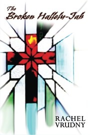 Front cover of The Broken Hallelu-Jah by Rachel Vrudny