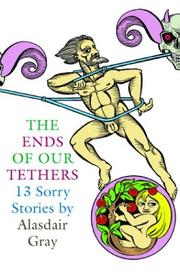 Front cover of The Ends of Our Tethers by Alasdair Gray