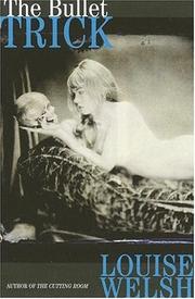 Cover of The Bullet Trick by Louise Welsh