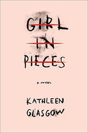 Front cover of Girl in Pieces by Kathleen Glasgow