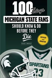 Front cover of 100 Things Michigan State Fans Should Know & Do Before They Die by Michael Emmerich