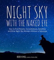 Front cover of Night Sky With the Naked Eye by Bob King