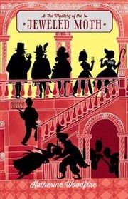 Front cover of The Mystery of the Jeweled Moth by Katherine Woodfine