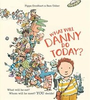 Cover of What Will Danny Do Today? by Pippa Goodhart