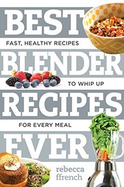 Front cover of Best Blender Recipes Ever by Rebecca Ffrench