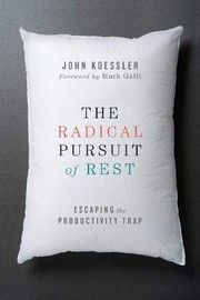 Front cover of The Radical Pursuit of Rest by John Koessler