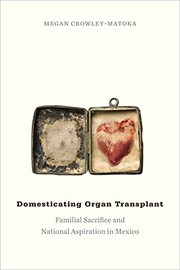 Front cover of Domesticating Organ Transplant by Megan Crowley-Matoka