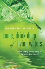 Cover of Come, Drink Deep of Living Waters by Barbara Fiand
